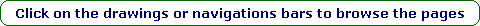 Click on the drawings or navigations bars to browse the pages